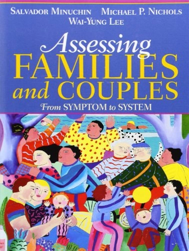 Assessing families and couples : from symptom to system; Salvador. Minuchin; 2006