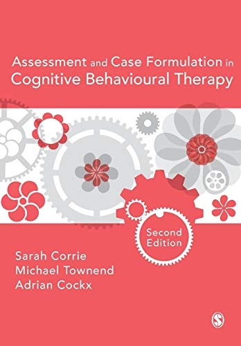 Assessment and case formulation in cognitive behavioural therapy; Sarah Corrie, Michael Townend, Adrian Cockx; 2016