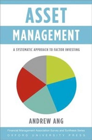 Asset management : a systematic approach to factor investing; Andrew Ang; 2014