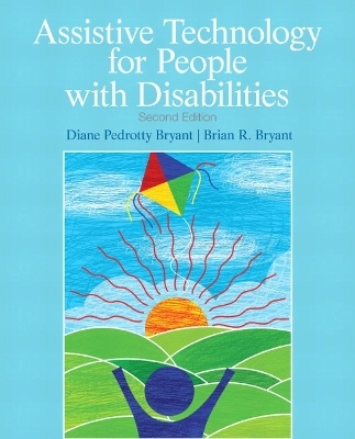 Assistive technology for people with disabilities; Diane Pedrotty. Bryant; 2012