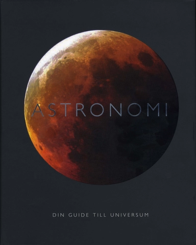 Astronomi : din guide till universum