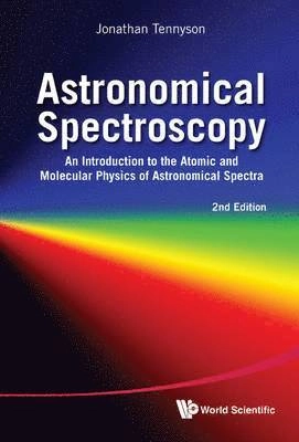 Astronomical spectroscopy : an introduction to the atomic and molecular physics of astronomical spectra; Jonathan. Tennyson; 2011