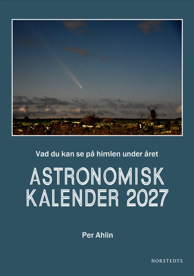 Astronomisk kalender 2027 : Vad du kan se på himlen under året