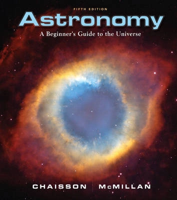 Astronomy : a beginner's guide to the universe; Eric Chaisson; 2007