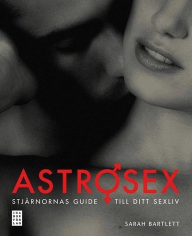 Astrosex : stjärnornas guide till ditt sexliv; Sarah Bartlett; 2008