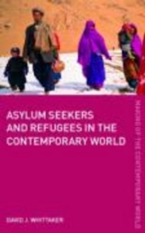 Asylum seekers and refugees in the contemporary world; David J. Whittaker; 2006
