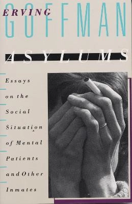 Asylums : essays on the social situation of mental patients and other inmates