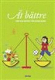 Ät bättre : råd och recept för runda barn