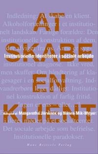 At skabe en klient : institutionelle identiteter i socialt arbejde