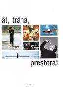 Ät, träna, prestera!