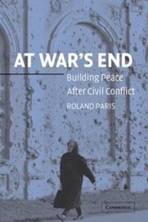 At war's end : building peace after civil conflict; Roland Paris; 2004