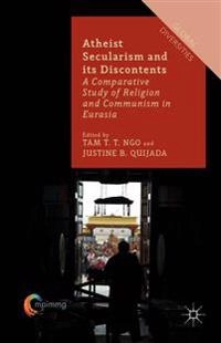 Atheist Secularism and its Discontents; T Ngo, J Quijada; 2015
