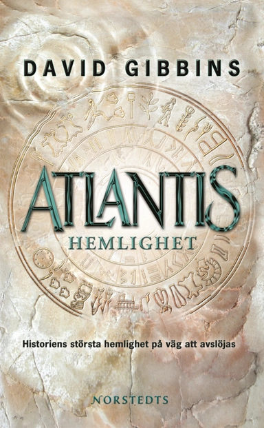 Atlantis hemlighet : historiens största gåta på väg att lösas; David Gibbins; 2007