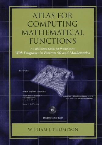 Atlas for computing mathematical functions : an illustrated guide for practitioners, with programs in FORTRAN 90 and Mathematica; William J. Thompson; 1997