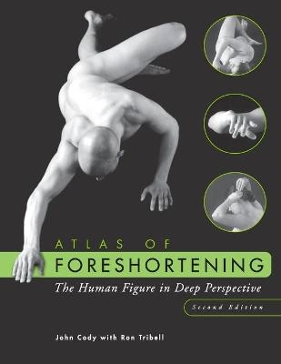 Atlas of Foreshortening: The Human Figure in Deep Perspective; John Cody; 2002