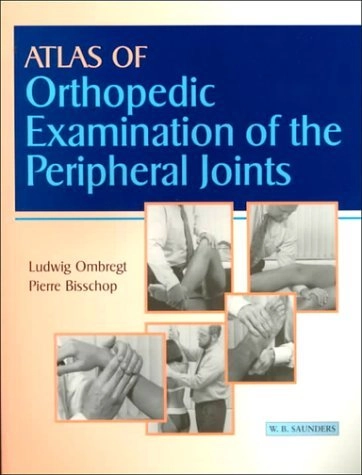 Atlas of Orthopedic Examination of the Peripheral Joints; Ludwig Ombregt, Pierre Bisschop; 1999