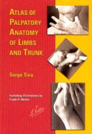Atlas of Palpatory Anatomy of Limbs and Trunk; Serge Tixa; 2003