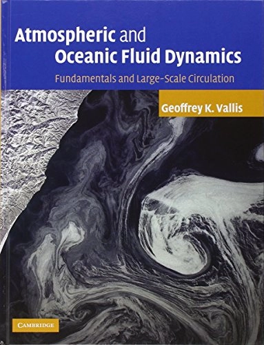 Atmospheric and oceanic fluid dynamics : fundamentals and large-scale circulation; Geoffrey K. Vallis; 2006