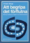 Att begripa det förflutna; Anders Berge; 1995