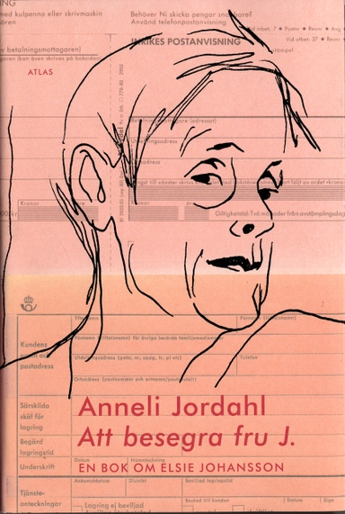 Att besegra fru J. : en bok om Elsie Johansson; Anneli Jordahl; 2006
