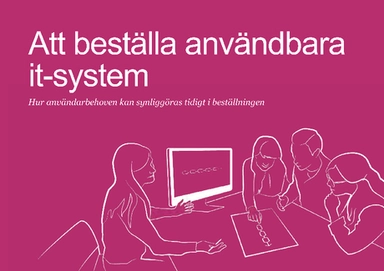 Att beställa användbara it-system : hur användarbehoven kan synliggöras tidigt i beställningen