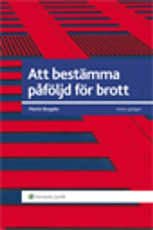 Att bestämma påföljd för brott; Martin Borgeke; 2012