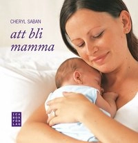 Att bli mamma; Cheryl Saban; 2011