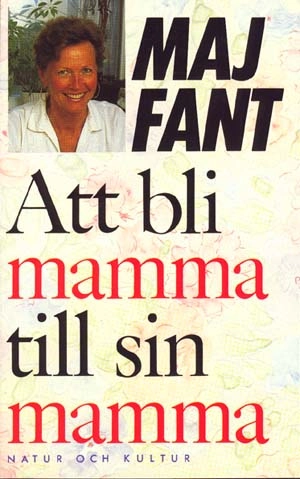 Att bli mamma till sin mamma; Maj Fant; 1988