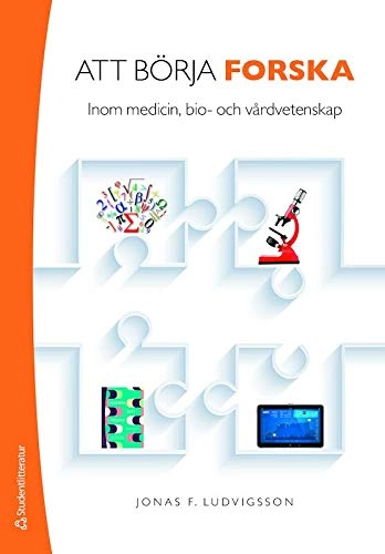 Att börja forska - Inom medicin, bio- och vårdvetenskap