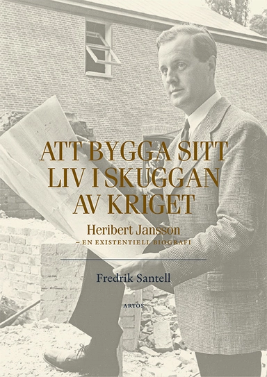 Att bygga sitt liv i skuggan av kriget : en existentiell biografi; Fredrik Santell; 2025