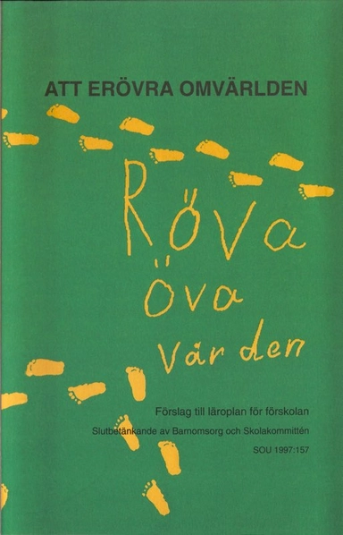Att erövra omvärlden : förslag till läroplan för förskolan : slutbetänkande; Sverige Barnomsorg och skolakommittén; 1997