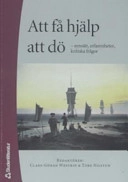 Att få hjälp att dö : synsätt, erfarenheter, kritiska frågor