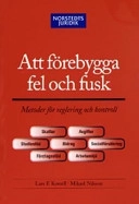 Att förebygga fel och fusk : Metoder för reglering och kontroll