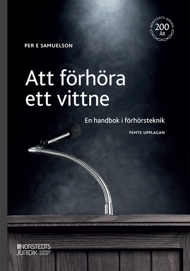 Att förhöra ett vittne : en handbok i förhörsteknik; Per E. Samuelson; 2023