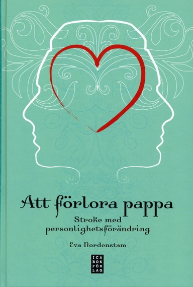 Att förlora pappa : stroke med personlighetsförändring; Eva Nordenstam; 2007