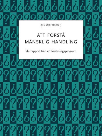 Att förstå mänsklig handling : Slutrapport från ett forskningsprogram