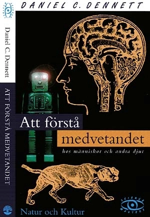 Att förstå medvetandet : hos människor och andra djur; Daniel C. Dennett; 1999