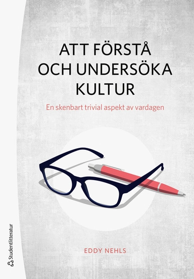 Att förstå och undersöka kultur : en skenbart trivial aspekt av vardagen
