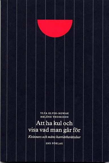 "Att ha kul och visa vad man går för" : kvinnors och mäns karriärberättelser