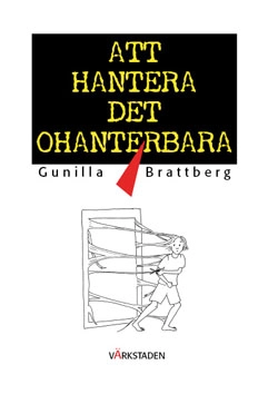 Att hantera det ohanterbara : om coping; Gunilla Brattberg; 2008