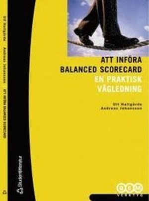 Att införa Balanced Scorecard - En praktisk vägledning
