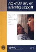 Att knyta an, en livsviktig uppgift : om små barns anknytning och samspel; Allmänna barnhuset; 2004