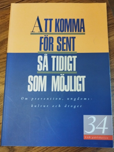 Att komma för sent så tidigt som möjligt : om prevention, ungdomskultur och droger