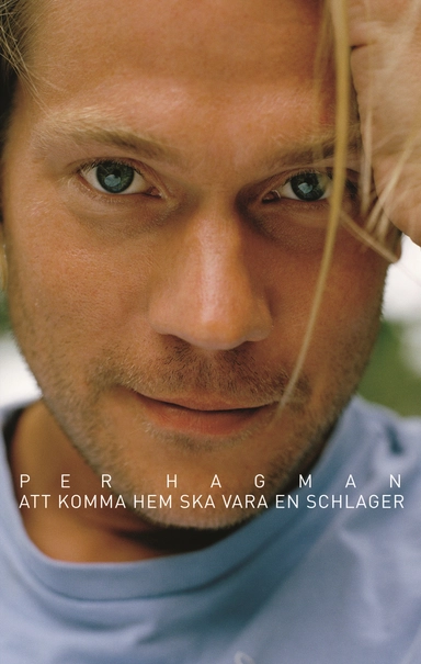 Att komma hem ska vara en schlager; Per Hagman; 2004