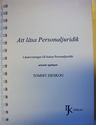 Att läsa Personaljuridik - Läsanvisningar till boken Personaljuridik; Tommy Iseskog; 2015