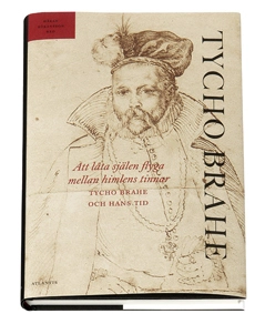 Att låta själen flyga mellan himlens tinnar : Tycho Brahe och hans tid