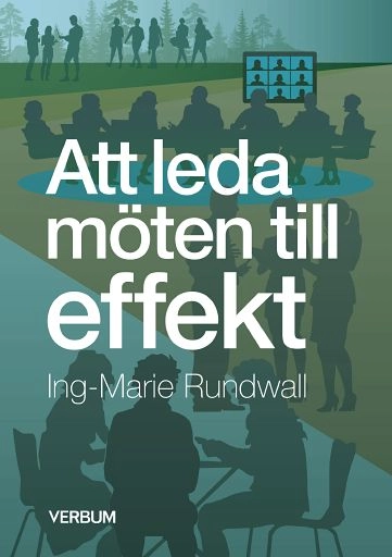 Att leda möten till effekt; Ing-Marie Rundwall; 2022