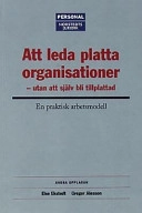 Att leda platta organisationer  : - utan att själv bli tillplattad; Else Ekstedt; 2001