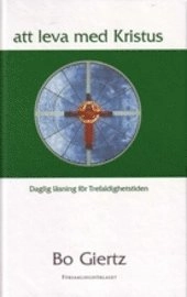 Att leva med Kristus : daglig läsning för trefaldighetstiden; Bo Giertz; 1999