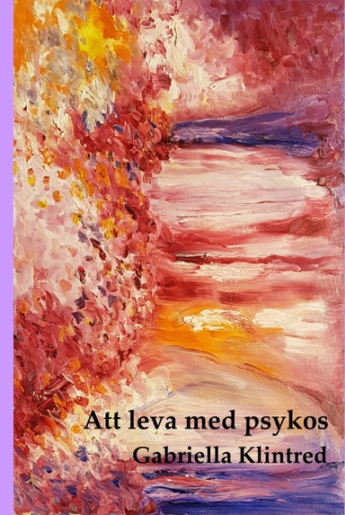 Att leva med psykos; Gabriella Klintred; 2021